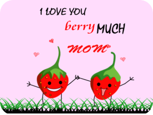 Love You Berry Much Mom