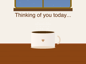 Thinking of You.. Cozy Coffee and Rain